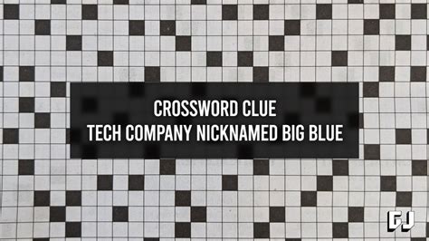 big blue company crossword clue|tech company nicknamed big blue.